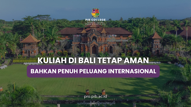 Kuliah di Bali Tetap Aman Bahkan Penuh Peluang Internasional